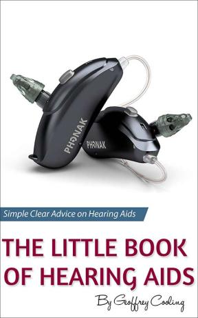 The Little Book of Hearing Aids: Simple, clear and honest advice on hearing aid types, technology levels and pros and cons